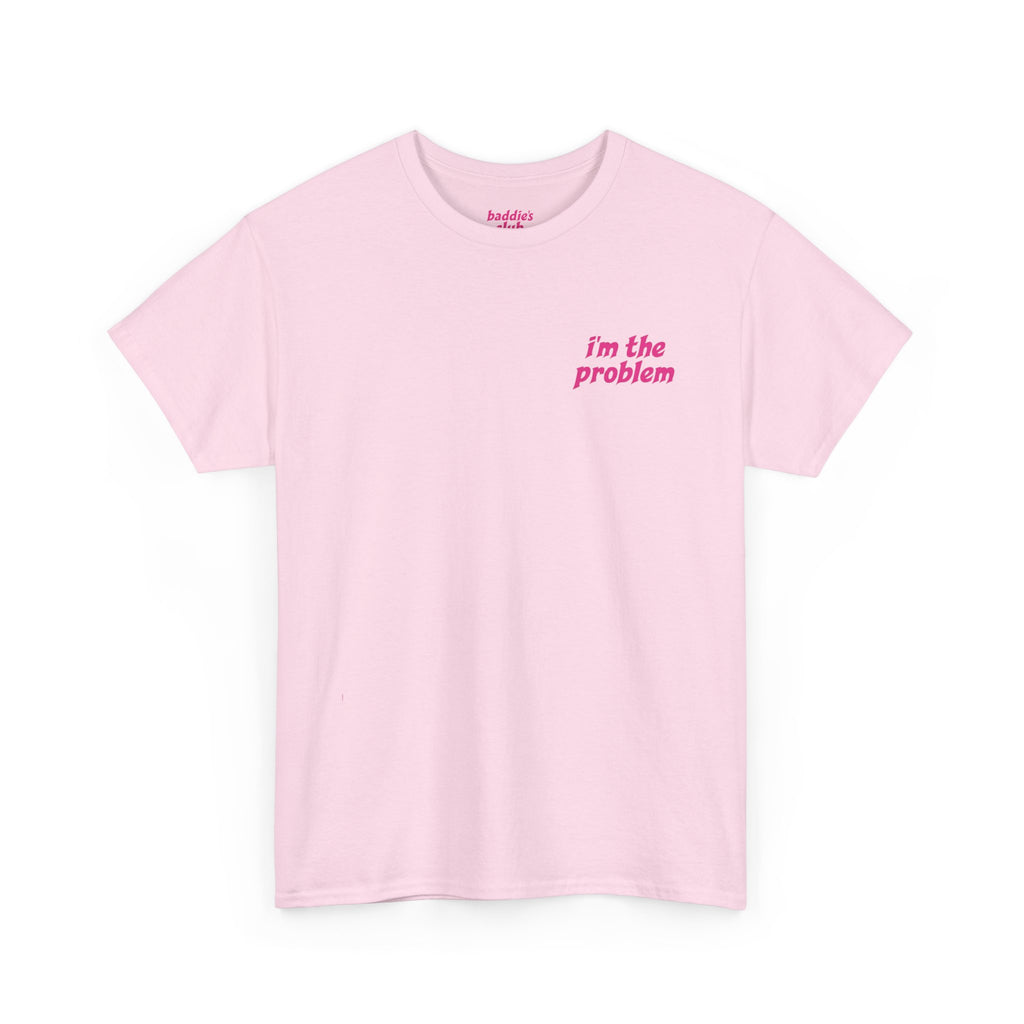 i'm the problem and i'm great at it T-Shirt | Funny Slogan Tee, Pink Text